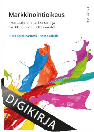 Markkinointioikeus – vastuullinen markkinointi ja markkinoinnin uudet muodot Digikirja