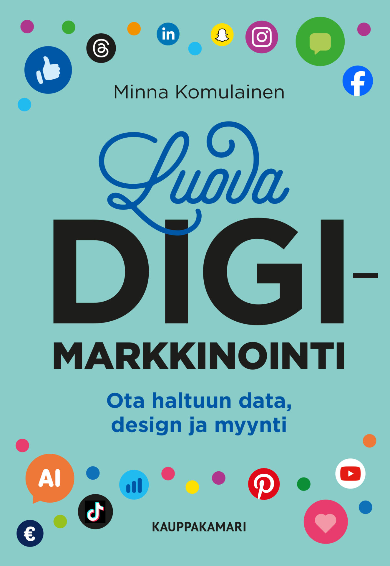Luova digimarkkinointi - ota haltuun data, design ja myynti